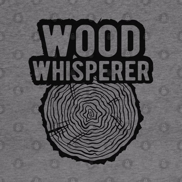 Wood Whisperer - Lumberjack by KC Happy Shop